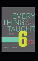 Everything My Parents Taught Me in 6 Steps