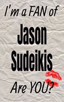 I'm a Fan of Jason Sudeikis Are You? Creative Writing Lined Journal: Promoting Fandom and Creativity Through Journaling...One Day at a Time