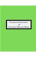 Classroom Accident & Incident Record Book: Accident & Incident Log Book: Accident & Incident Record Log Book Health & Safety Report Book For, Schools, Nursery, Pre School Class, Nanny, Recept