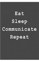 Eat Sleep Communicate Repeat