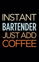 Instant Bartender Just Add Coffee: Blank Lined Novelty Office Humor Themed Notebook to Write In: With a Versatile Wide Ruled Interior
