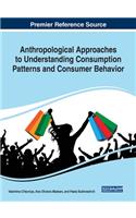 Anthropological Approaches to Understanding Consumption Patterns and Consumer Behavior