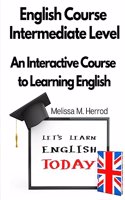 English Course Intermediate Level: An Interactive Course to Learning English