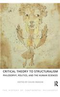 Critical Theory to Structuralism: Philosophy, Politics and the Human Sciences
