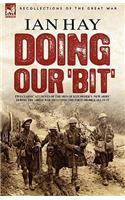 Doing Our 'Bit': Two Classic Accounts of the Men of Kitchener's 'New Army' During the Great War including The First 100,000 & All In It(English)