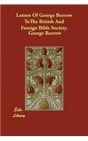 Letters Of George Borrow ToThe British And Foreign Bible Society.