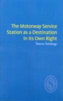 The Motorway Service Station as a Destination in Its Own Right