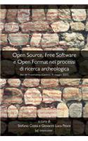 Open Source, Free Software E Open Format Nei Processi Di Ricerca Archeologica: Atti del II Workshop (Genova, 11 Maggio 2007)