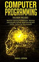 Computer Programming: 4 manuscript: Machine Learning for Beginners, Machine Learning with Python, Deep Learning with Python, Python for Data Analysis