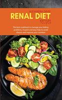 Renal Diet Recipes: The best cookbook to manage your kidney problems. A quick and easy help to avoid dialysis and improve your nutrition