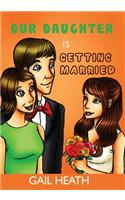 Our Daughter is Getting Married