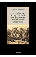 Tres Años de Esclavitud Entre Los Patagones