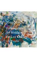Joan Mitchell: Paintings from the Middle of the Last Century, 1953a 1962