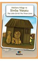 Msichana Mdogo na Simba Watatu - The Little Girl and The Three Lions - Swahili Children's Book