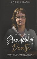 Living in the Shadow of Death