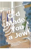 G-d Made You A Jew!