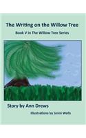 The Writing on the Willow Tree: Book 5(5 Willow Tree)