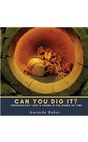 Can You Dig It?: Archaeology Lost and Found in the Sands of Time