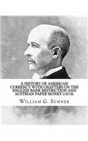 history of American currency with chapters on the English bank restriction and Austrian paper money (1874). By