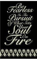 Be Fearless In The Pursuit..(Inspirational Journal): Lined Writing Journal For Women Or Girls; Great Inspirational Gift For Tweens