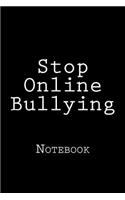 Stop Online Bullying: Notebook, 150 lined pages, softcover, 6 x 9