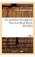 Les Paradoxes Du Capitaine Marc-Luc-Roch Barole. Tome 1