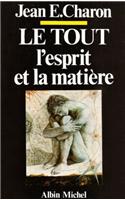 Tout, L'Esprit Et La Matiere (Le)