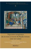 Trajectoires Europeennes Du 'Secretum Secretorum' Du Pseudo-Aristote (Xiiie-Xvie Siecle)