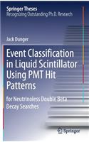 Event Classification in Liquid Scintillator Using PMT Hit Patterns: for Neutrinoless Double Beta Decay Searches(Springer Theses)