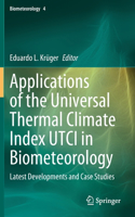 Applications of the Universal Thermal Climate Index Utci in Biometeorology
