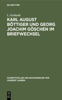 Karl August Böttiger Und Georg Joachim Göschen Im Briefwechsel