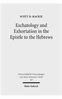 Eschatology and Exhortation in the Epistle to the Hebrews