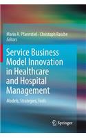 Service Business Model Innovation in Healthcare and Hospital Management