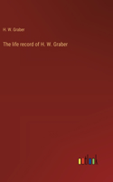 life record of H. W. Graber