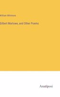 Gilbert Marlowe, and Other Poems