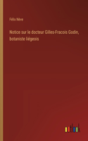 Notice sur le docteur Gilles-Fracois Godin, botaniste liégeois