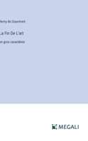 La Fin De L'art: en gros caractères