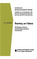 Bewertung von Faktoren: Ein Beitrag zur Theorie entscheidungsorientierter Kostenwerte(German)