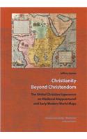 Christianity Beyond Christendom: The Global Christian Experience on Medieval Mappaemundi and Early Modern World Maps