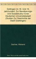 Gottingen Im 18. Und 19. Jahrhundert: Zur Bevolkerungs- Und Sozialstruktur Einer Deutschen Universitatsstadt