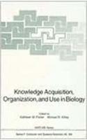 Knowledge Acquisition, Organization, and Use in Biology