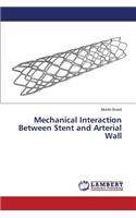 Mechanical Interaction Between Stent and Arterial Wall