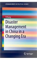 Disaster Management in China in a Changing Era