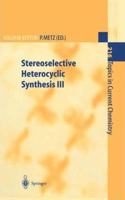 Stereoselective Heterocyclic Synthesis III (Topics in Current Chemistry, Volume 216) [Special Indian Edition - Reprint Year: 2020] [Paperback] Peter Metz