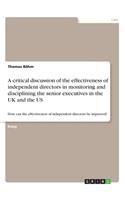 critical discussion of the effectiveness of independent directors in monitoring and disciplining the senior executives in the UK and the US