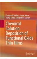 Chemical Solution Deposition of Functional Oxide Thin Films