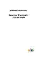 Byzantine Churches in Constantinople