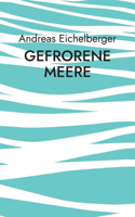 Gefrorene Meere: Kurzgeschichten
