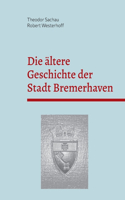 Die ältere Geschichte der Stadt Bremerhaven