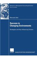 Success in Changing Environments: Strategies and Key Influencing Factors